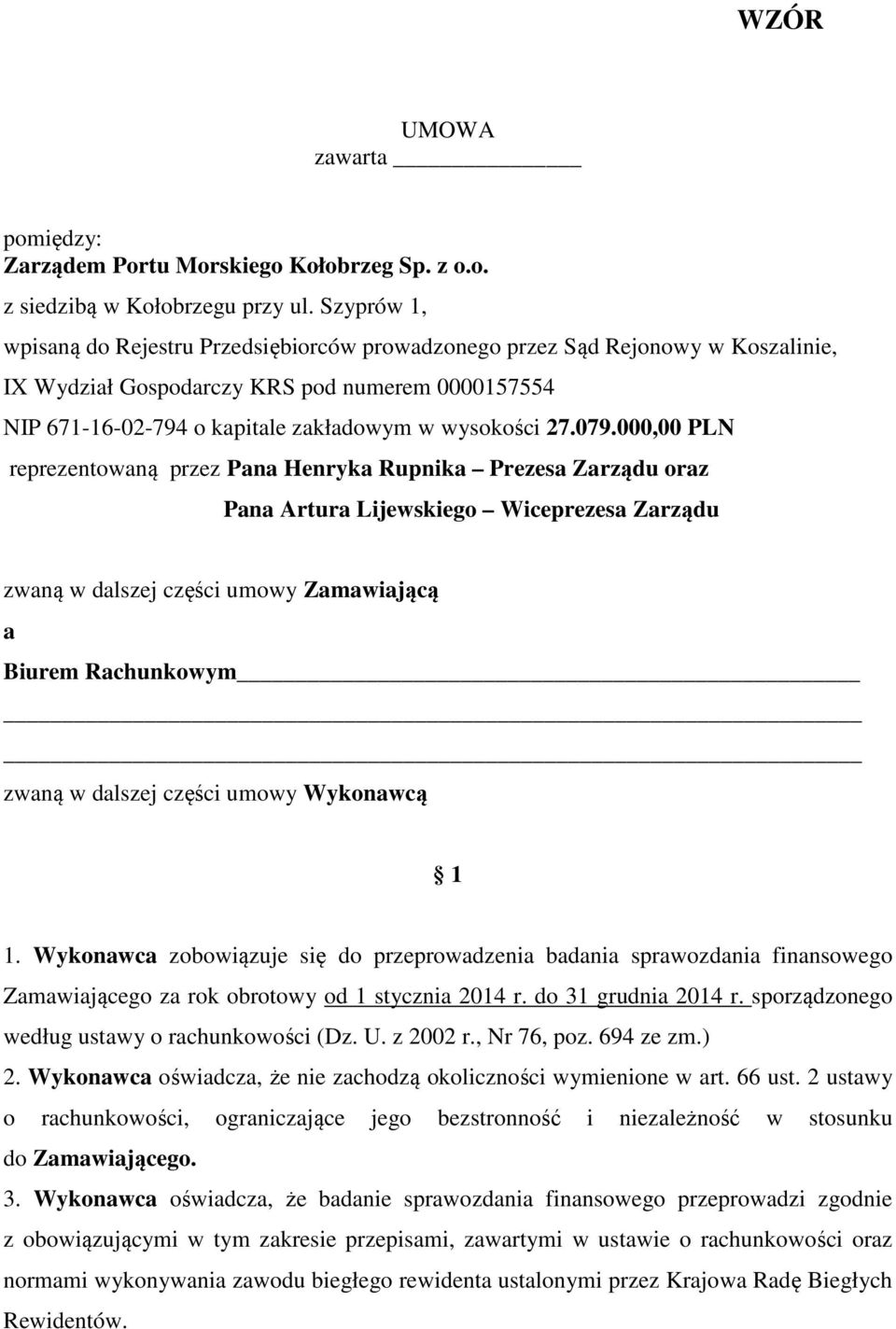 079.000,00 PLN reprezentowaną przez Pana Henryka Rupnika Prezesa Zarządu oraz Pana Artura Lijewskiego Wiceprezesa Zarządu zwaną w dalszej części umowy Zamawiającą a Biurem Rachunkowym zwaną w dalszej