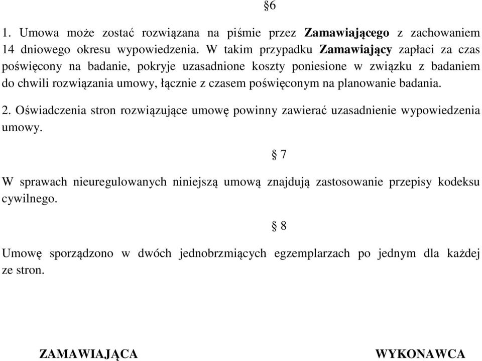 umowy, łącznie z czasem poświęconym na planowanie badania. 2. Oświadczenia stron rozwiązujące umowę powinny zawierać uzasadnienie wypowiedzenia umowy.