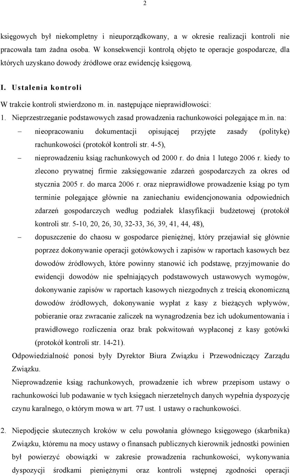 następujące nieprawidłowości: 1. Nieprzestrzeganie podstawowych zasad prowadzenia rachunkowości polegające m.in.