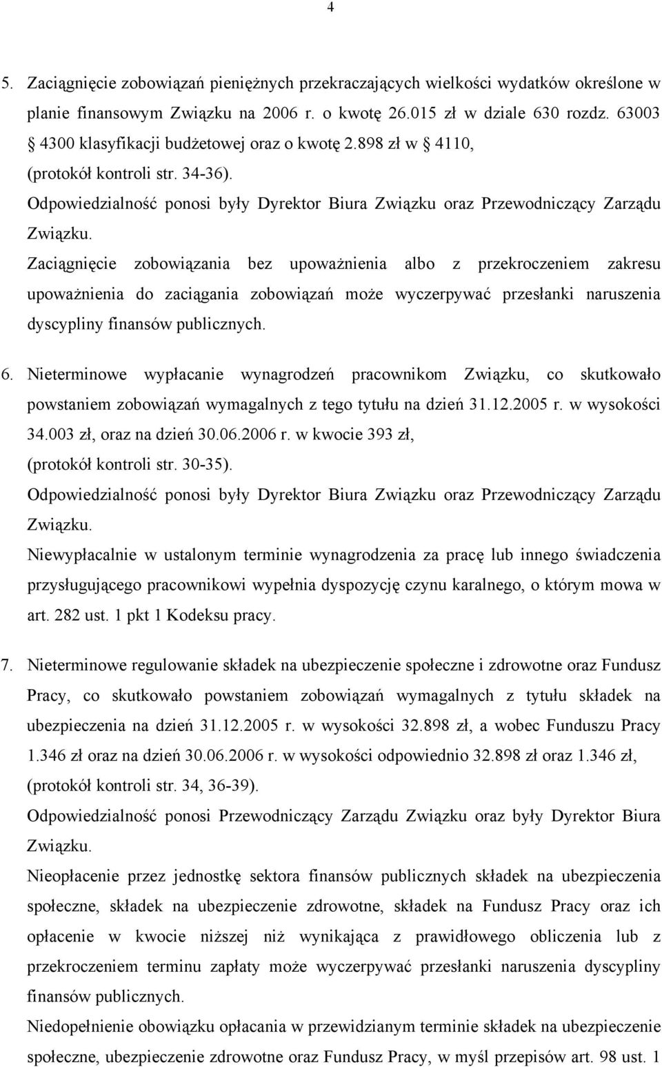 Odpowiedzialność ponosi były Dyrektor Biura Związku oraz Przewodniczący Zarządu Zaciągnięcie zobowiązania bez upoważnienia albo z przekroczeniem zakresu upoważnienia do zaciągania zobowiązań może