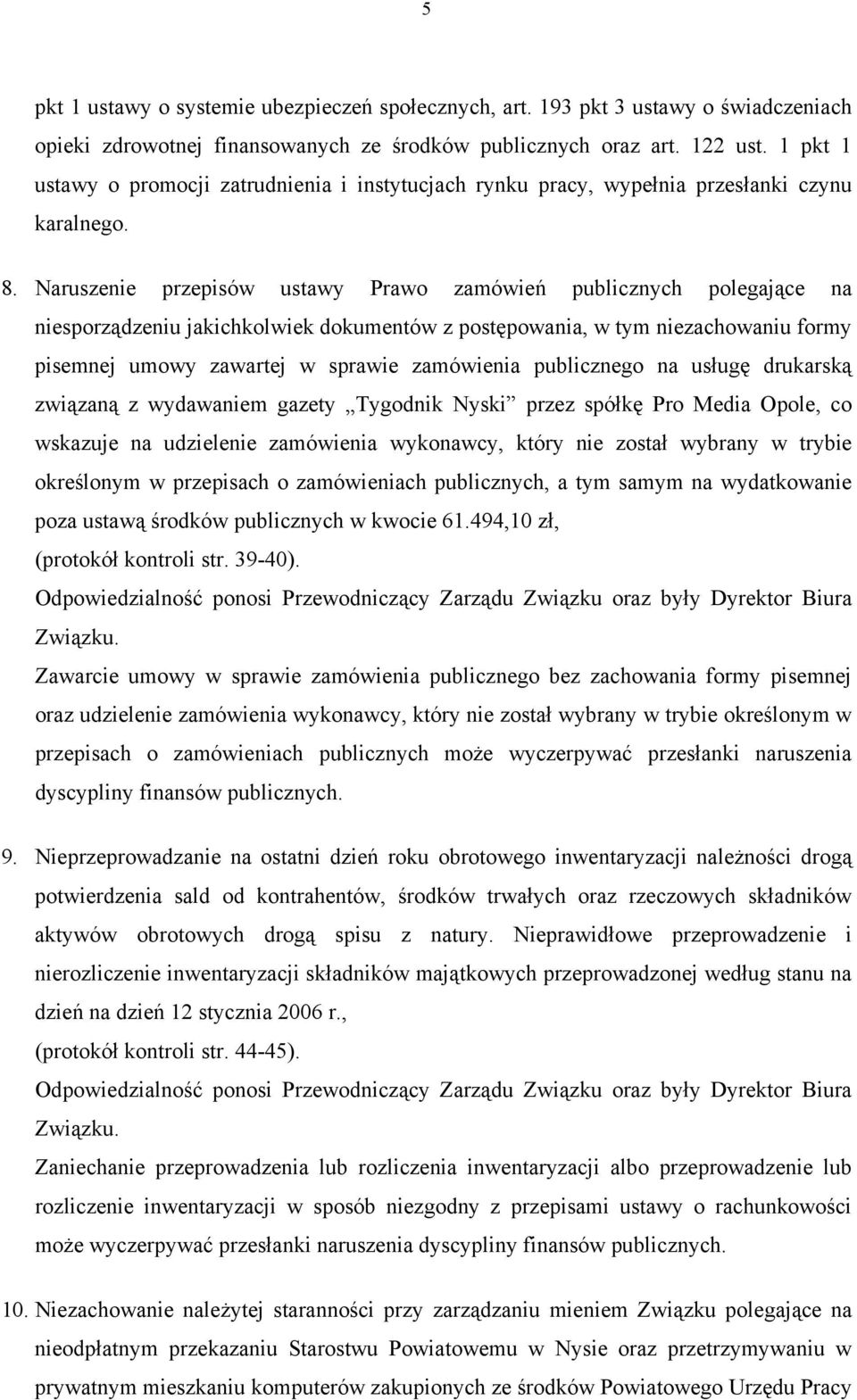 Naruszenie przepisów ustawy Prawo zamówień publicznych polegające na niesporządzeniu jakichkolwiek dokumentów z postępowania, w tym niezachowaniu formy pisemnej umowy zawartej w sprawie zamówienia