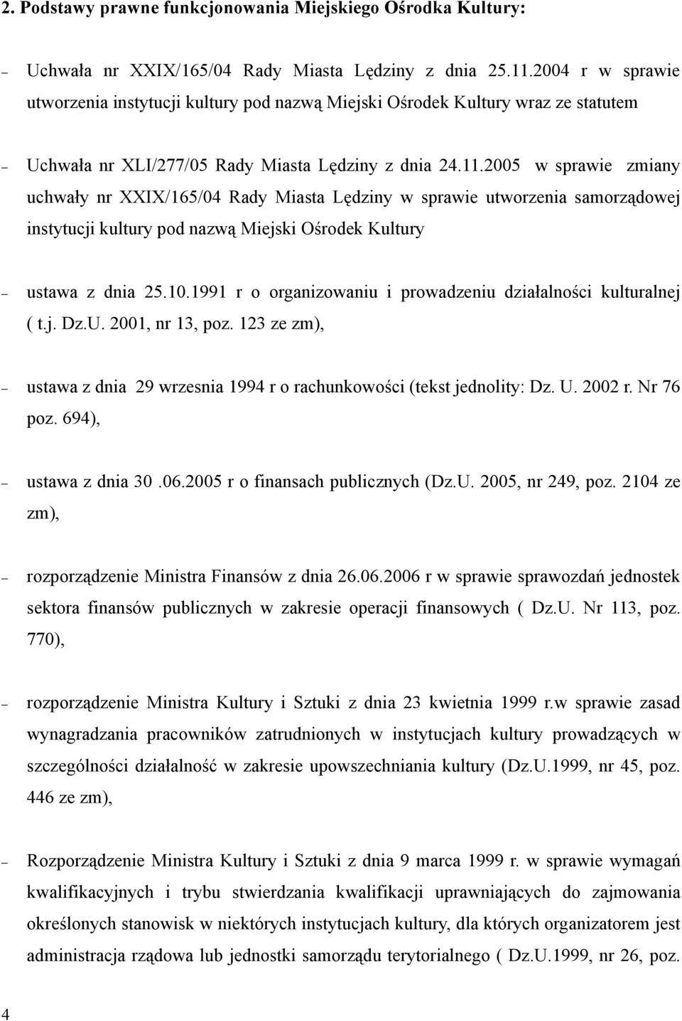 2005 w sprawie zmiany uchwały nr XXIX/165/04 Rady Miasta Lędziny w sprawie utworzenia samorządowej instytucji kultury pod nazwą Miejski Ośrodek Kultury ustawa z dnia 25.10.