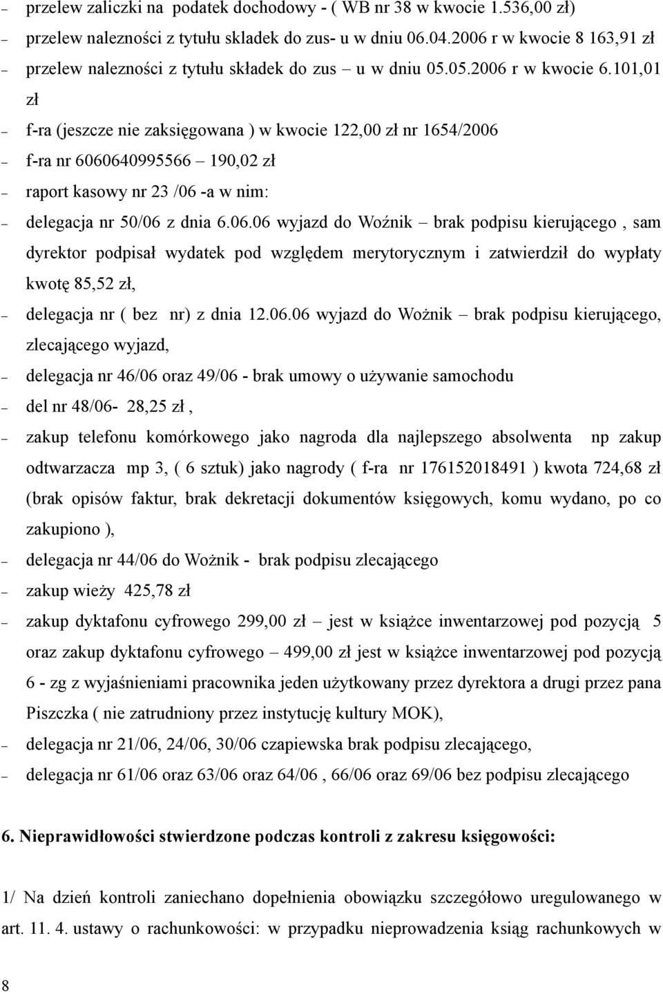 101,01 zł f-ra (jeszcze nie zaksięgowana ) w kwocie 122,00 zł nr 1654/2006 