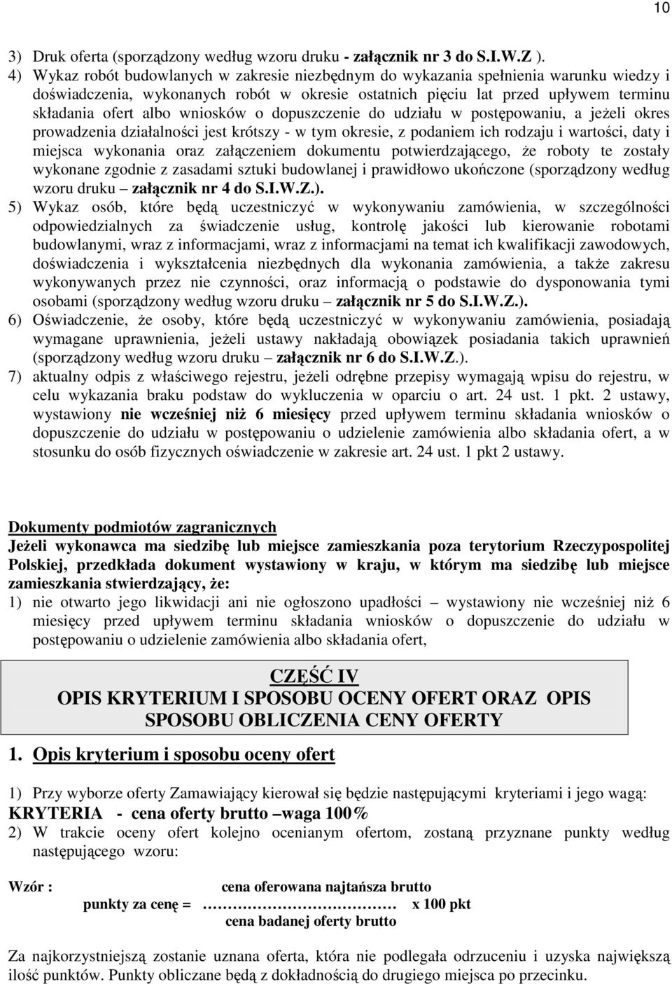 wniosków o dopuszczenie do udziału w postępowaniu, a jeżeli okres prowadzenia działalności jest krótszy - w tym okresie, z podaniem ich rodzaju i wartości, daty i miejsca wykonania oraz załączeniem