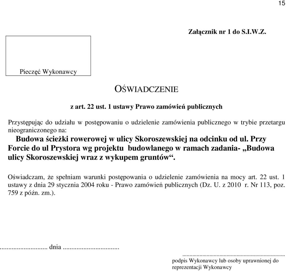 rowerowej w ulicy Skoroszewskiej na odcinku od ul. Przy Forcie do ul Prystora wg projektu budowlanego w ramach zadania-,,budowa ulicy Skoroszewskiej wraz z wykupem gruntów.