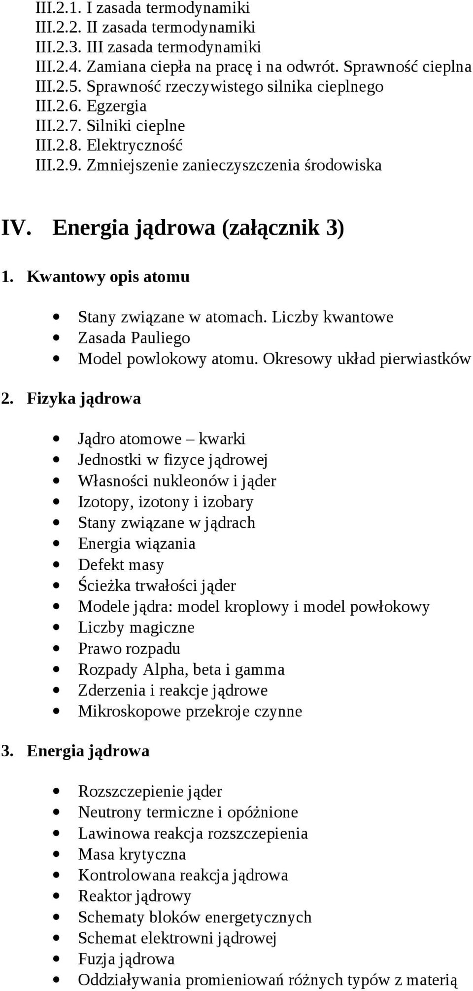 Kwantowy opis atomu Stany związane w atomach. Liczby kwantowe Zasada Pauliego Model powlokowy atomu. Okresowy układ pierwiastków 2.