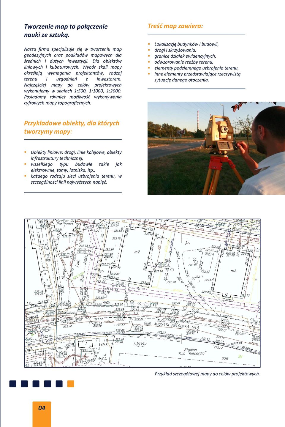 Posiadamy również możliwość wykonywania cyfrowych mapy topograficznych.