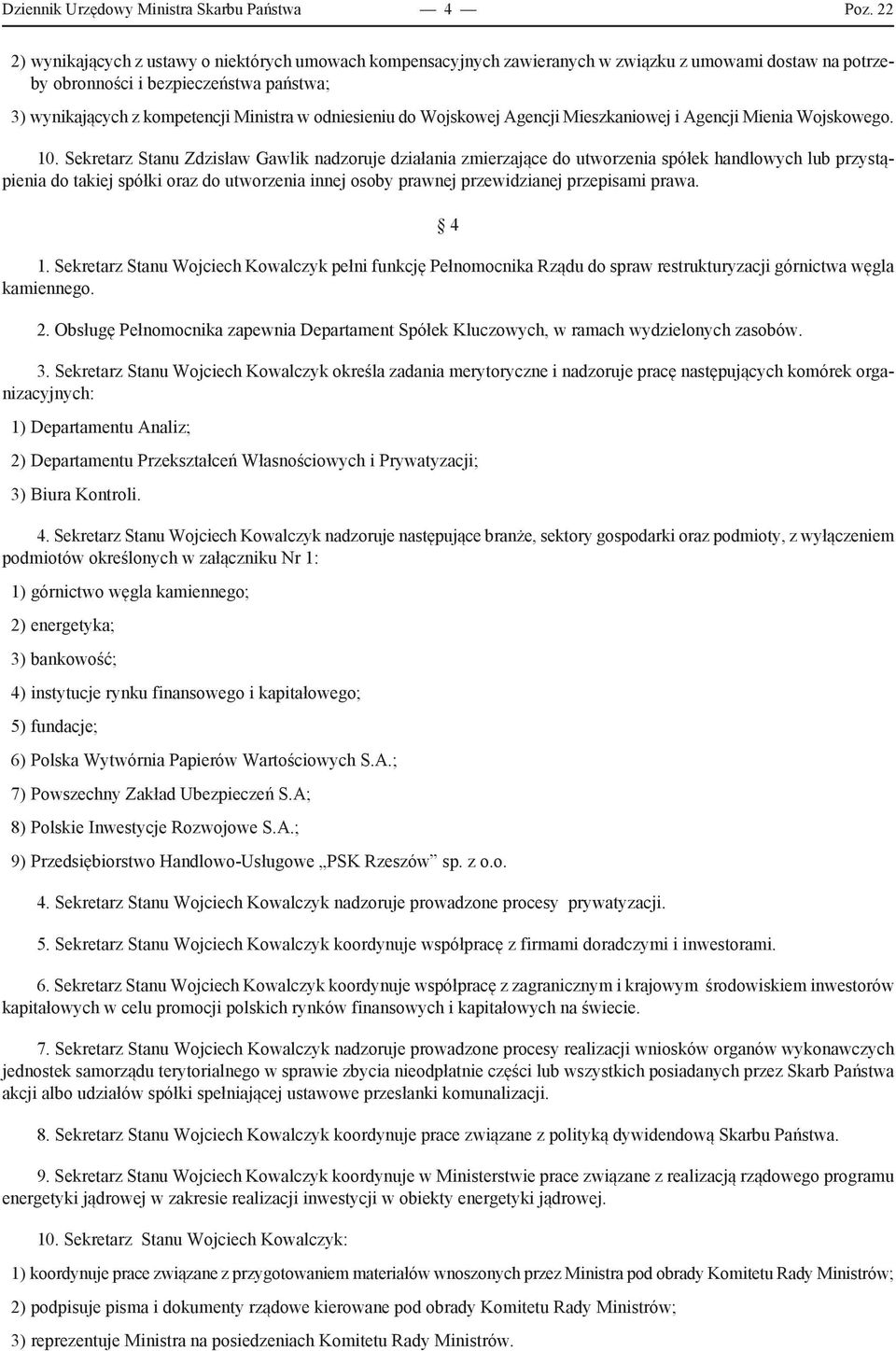 odniesieniu do Wojskowej Agencji Mieszkaniowej i Agencji Mienia Wojskowego. 10.