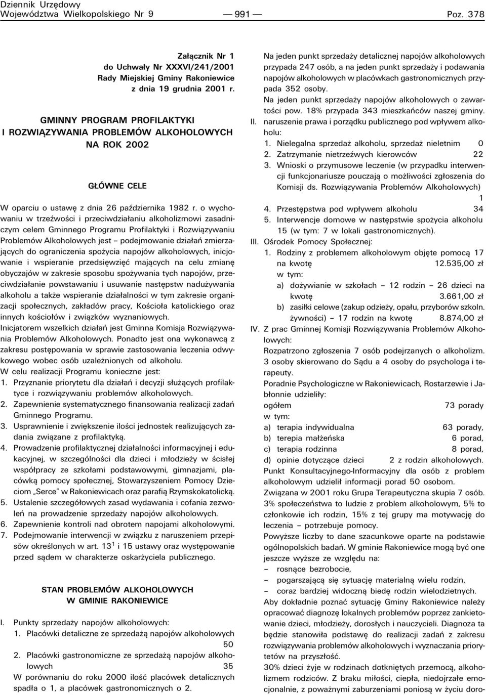 o wychowaniu w trzeüwoúci i przeciwdzia aniu alkoholizmowi zasadniczym celem Gminnego Programu Profilaktyki i Rozwiπzywaniu ProblemÛw Alkoholowych jest ñ podejmowanie dzia aò zmierzajπcych do