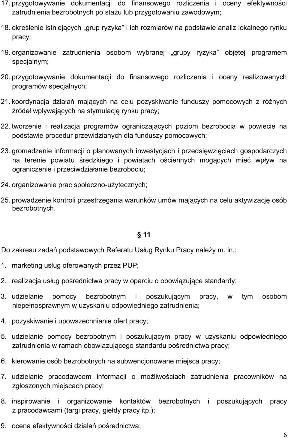 przygotowywanie dokumentacji do finansowego rozliczenia i oceny realizowanych programów specjalnych; 21.