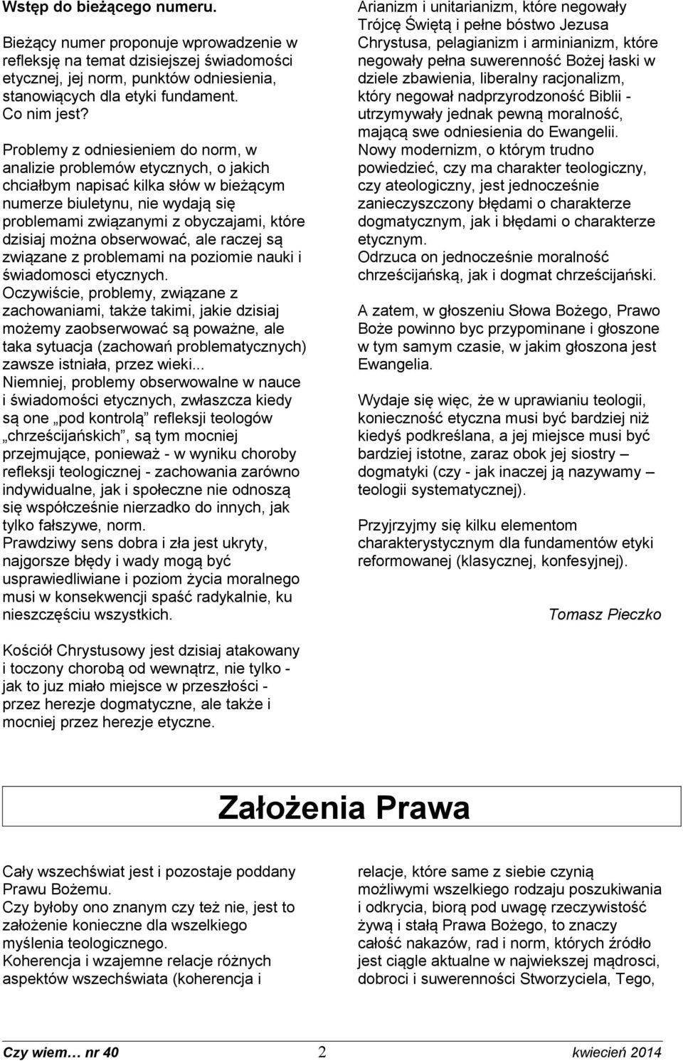 można obserwować, ale raczej są związane z problemami na poziomie nauki i świadomosci etycznych.