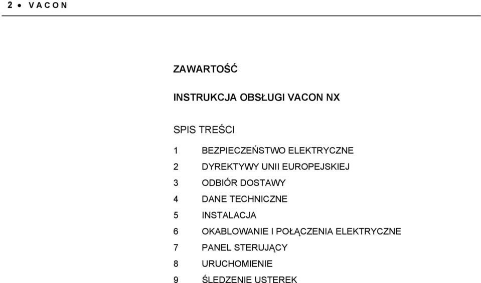 ODBIÓR DOSTAWY 4 DANE TECHNICZNE 5 INSTALACJA 6 OKABLOWANIE I