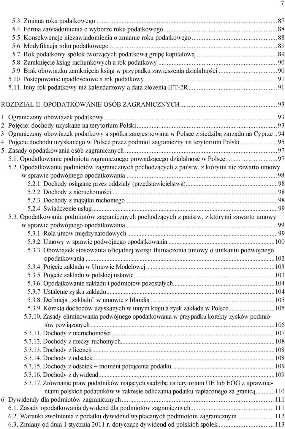 Post powanie upad o ciowe a rok podatkowy...91 5.11. Inny rok podatkowy ni kalendarzowy a data z o enia IFT-2R...91 ROZDZIA II. OPODATKOWANIE OSÓB ZAGRANICZNYCH...93 1.