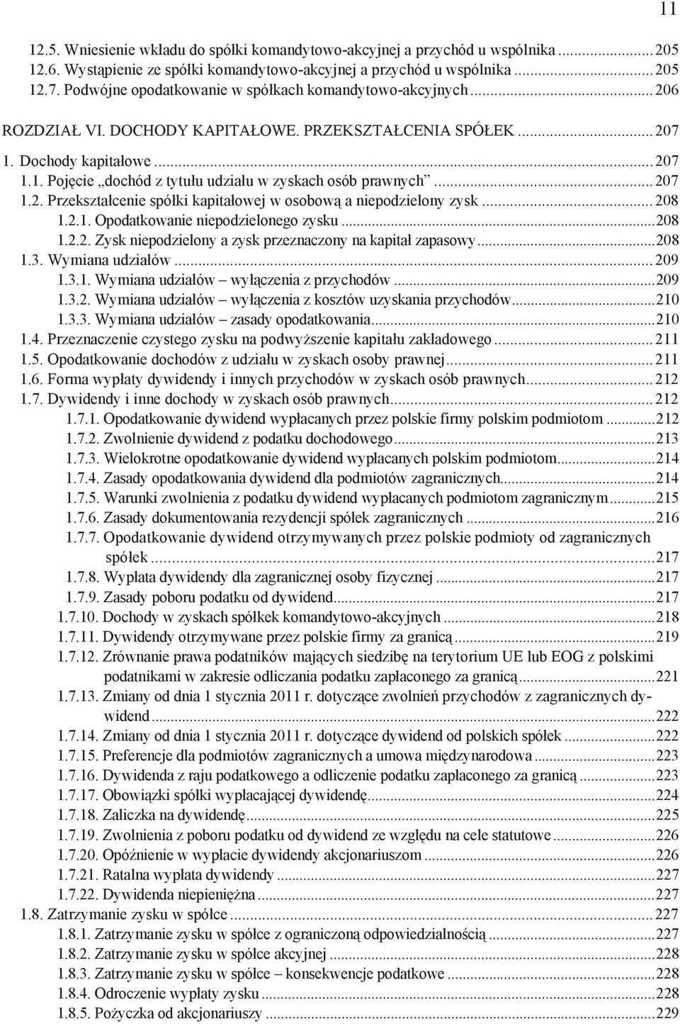 ..207 1.2. Przekszta cenie spó ki kapita owej w osobow a niepodzielony zysk...208 1.2.1. Opodatkowanie niepodzielonego zysku...208 1.2.2. Zysk niepodzielony a zysk przeznaczony na kapita zapasowy.