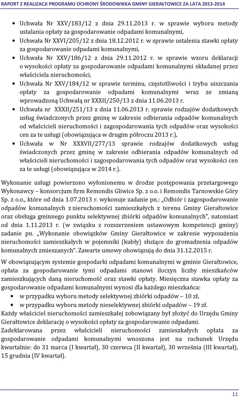 w sprawie wzoru deklaracji o wysokości opłaty za gospodarowanie odpadami komunalnymi składanej przez właściciela nieruchomości, Uchwała Nr XXV/184/12 w sprawie terminu, częstotliwości i trybu