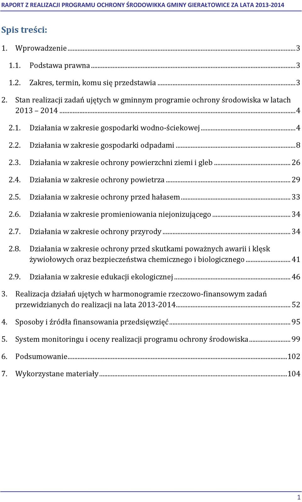 .. 29 2.5. Działania w zakresie ochrony przed hałasem... 33 2.6. Działania w zakresie promieniowania niejonizującego... 34 2.7. Działania w zakresie ochrony przyrody... 34 2.8.