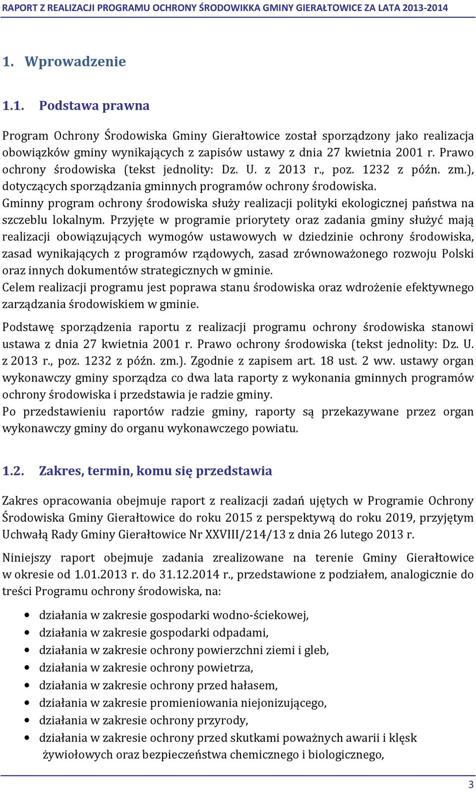 Gminny program ochrony środowiska służy realizacji polityki ekologicznej państwa na szczeblu lokalnym.