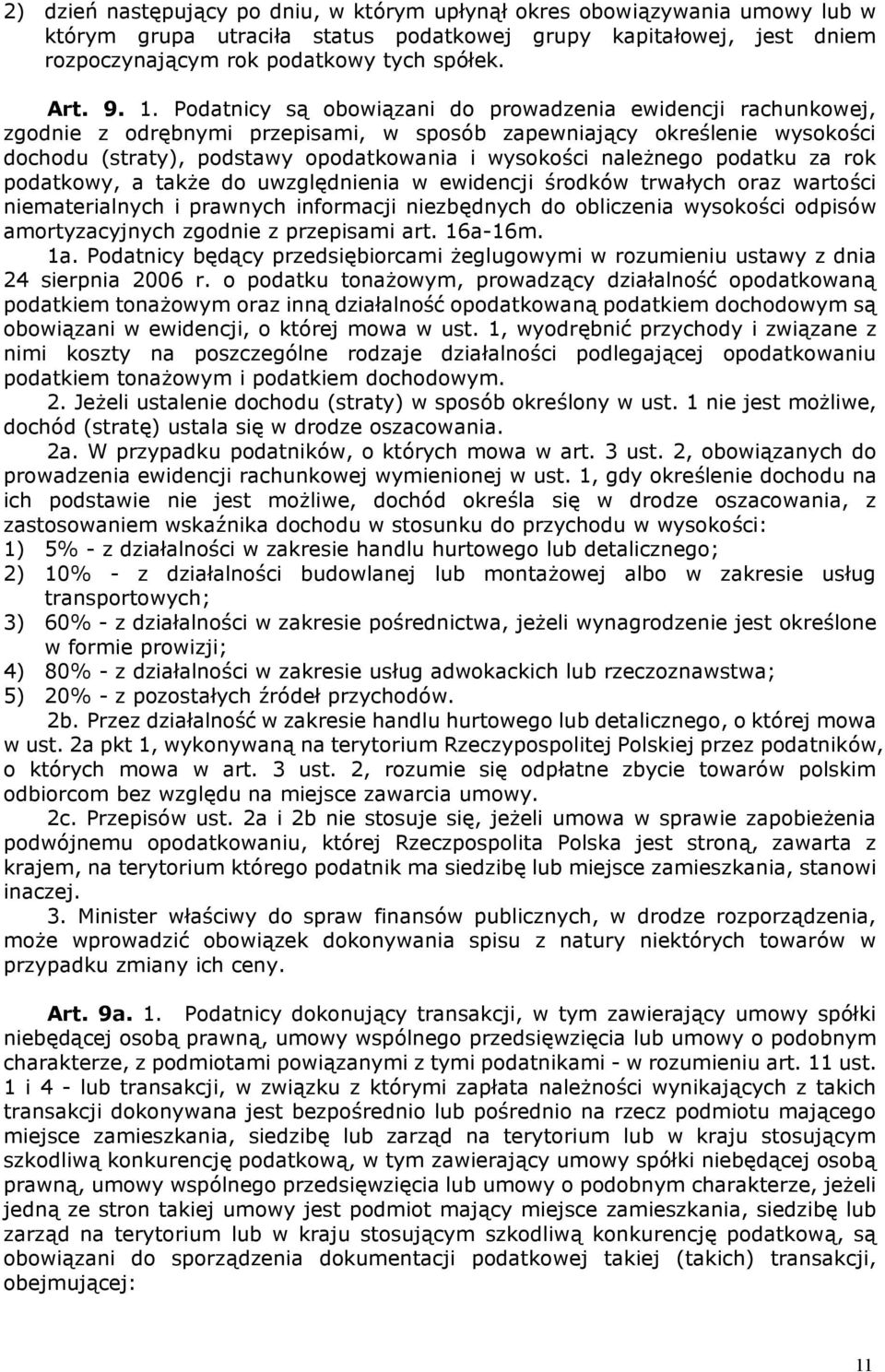 należnego podatku za rok podatkowy, a także do uwzględnienia w ewidencji środków trwałych oraz wartości niematerialnych i prawnych informacji niezbędnych do obliczenia wysokości odpisów