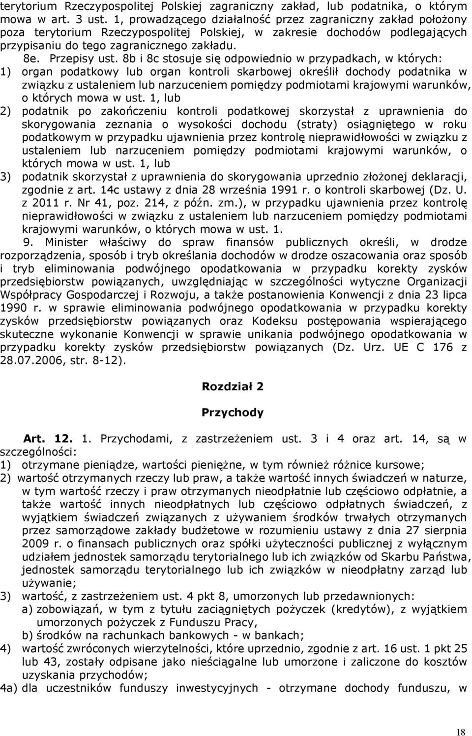 8b i 8c stosuje się odpowiednio w przypadkach, w których: 1) organ podatkowy lub organ kontroli skarbowej określił dochody podatnika w związku z ustaleniem lub narzuceniem pomiędzy podmiotami