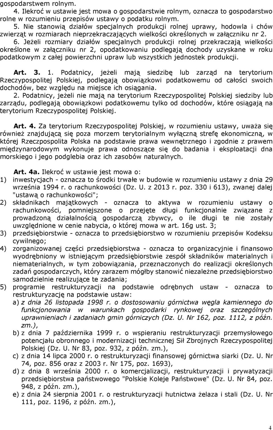 Jeżeli rozmiary działów specjalnych produkcji rolnej przekraczają wielkości określone w załączniku nr 2, opodatkowaniu podlegają dochody uzyskane w roku podatkowym z całej powierzchni upraw lub