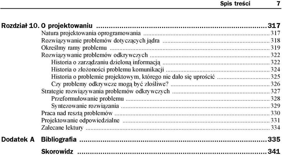 .. 324 Historia o problemie projektowym, którego nie dało się uprościć... 325 Czy problemy odkrywcze mogą być złośliwe?... 326 Strategie rozwiązywania problemów odkrywczych.