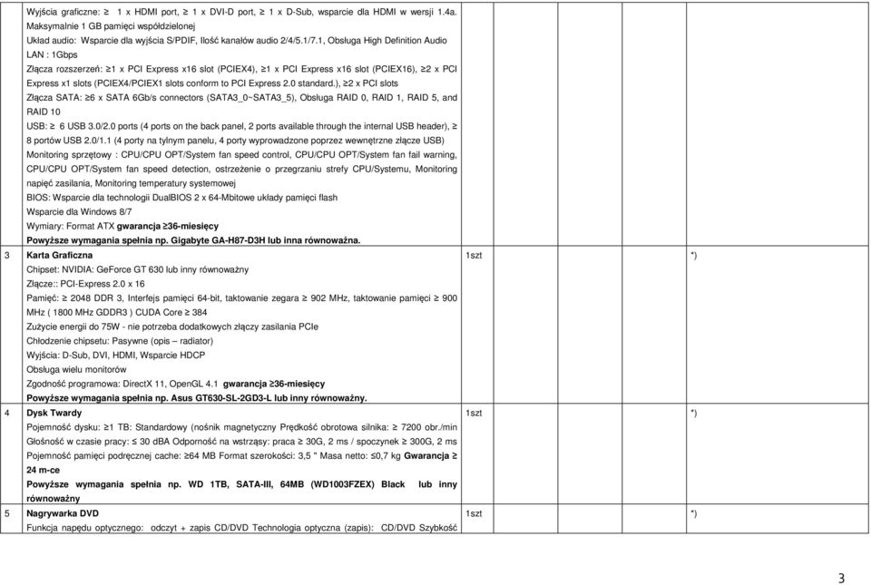 1, Obsługa High Definition Audio LAN : 1Gbps Złącza rozszerzeń: 1 x PCI Express x16 slot (PCIEX4), 1 x PCI Express x16 slot (PCIEX16), 2 x PCI Express x1 slots (PCIEX4/PCIEX1 slots conform to PCI
