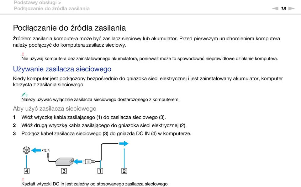 ! ie używaj komputera bez zainstalowanego akumulatora, ponieważ może to spowodować nieprawidłowe działanie komputera.