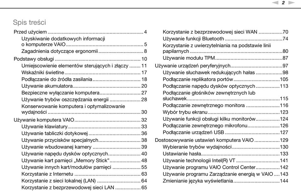 .. 28 Konserwowanie komputera i optymalizowanie wydajności... 30 Używanie komputera VAIO... 32 Używanie klawiatury... 33 Używanie tabliczki dotykowej... 36 Używanie przycisków specjalnych.