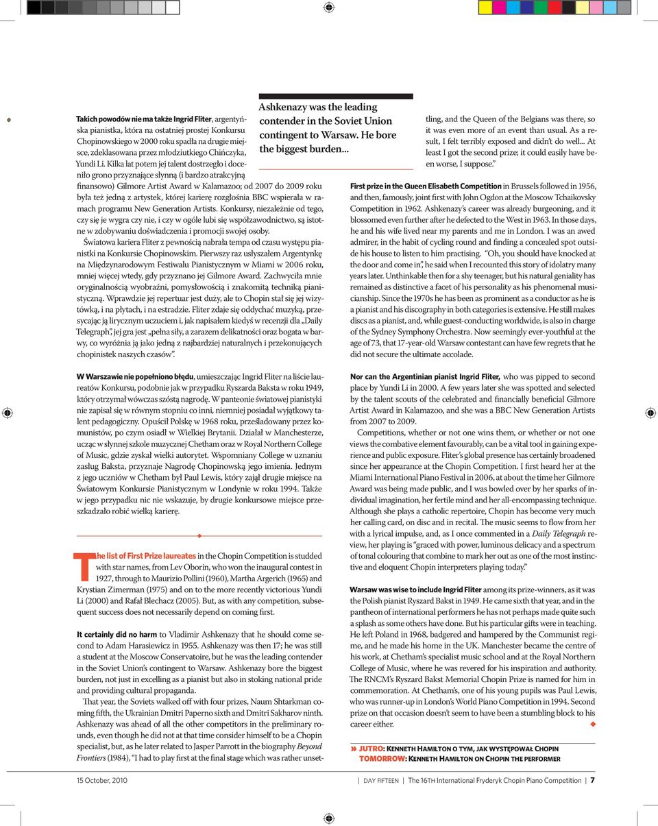 Kilka lat potem jej talent dostrzegło i doceniło grono przyznające słynną (i bardzo atrakcyjną finansowo) Gilmore Artist Award w Kalamazoo; od 2007 do 2009 roku była też jedną z artystek, której