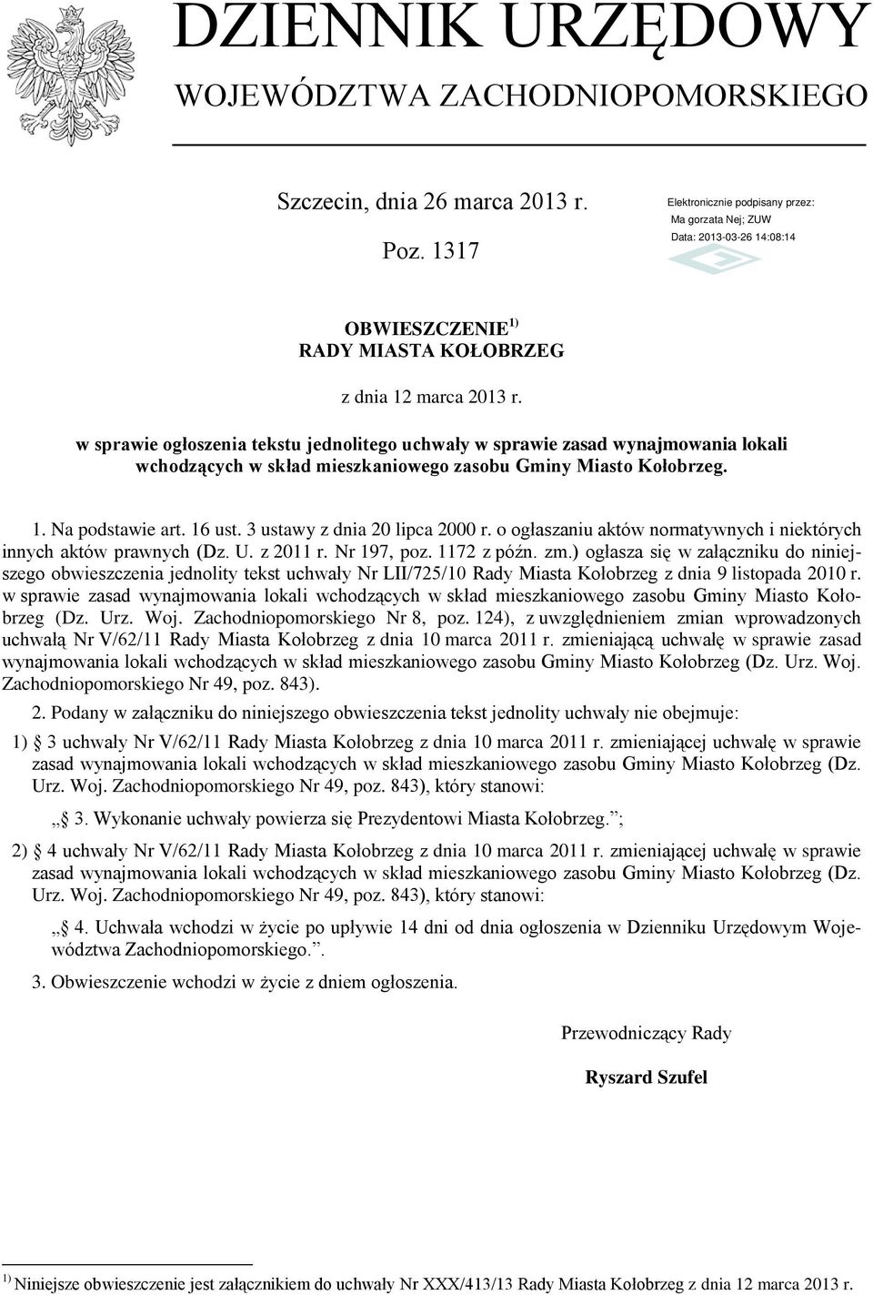 3 ustawy z dnia 20 lipca 2000 r. o ogłaszaniu aktów normatywnych i niektórych innych aktów prawnych (Dz. U. z 2011 r. Nr 197, poz. 1172 z późn. zm.