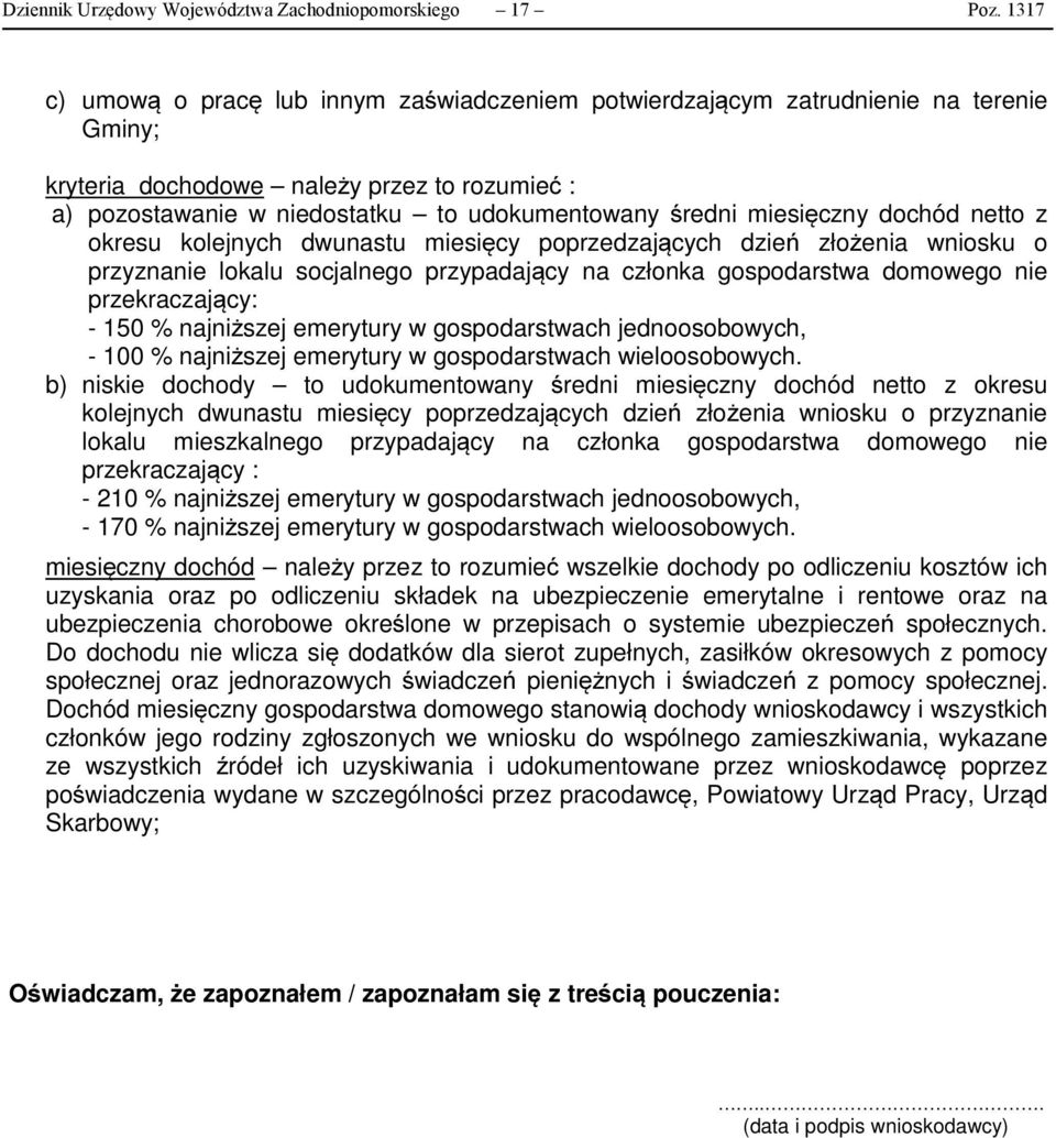 miesięczny dochód netto z okresu kolejnych dwunastu miesięcy poprzedzających dzień złożenia wniosku o przyznanie lokalu socjalnego przypadający na członka gospodarstwa domowego nie przekraczający: -