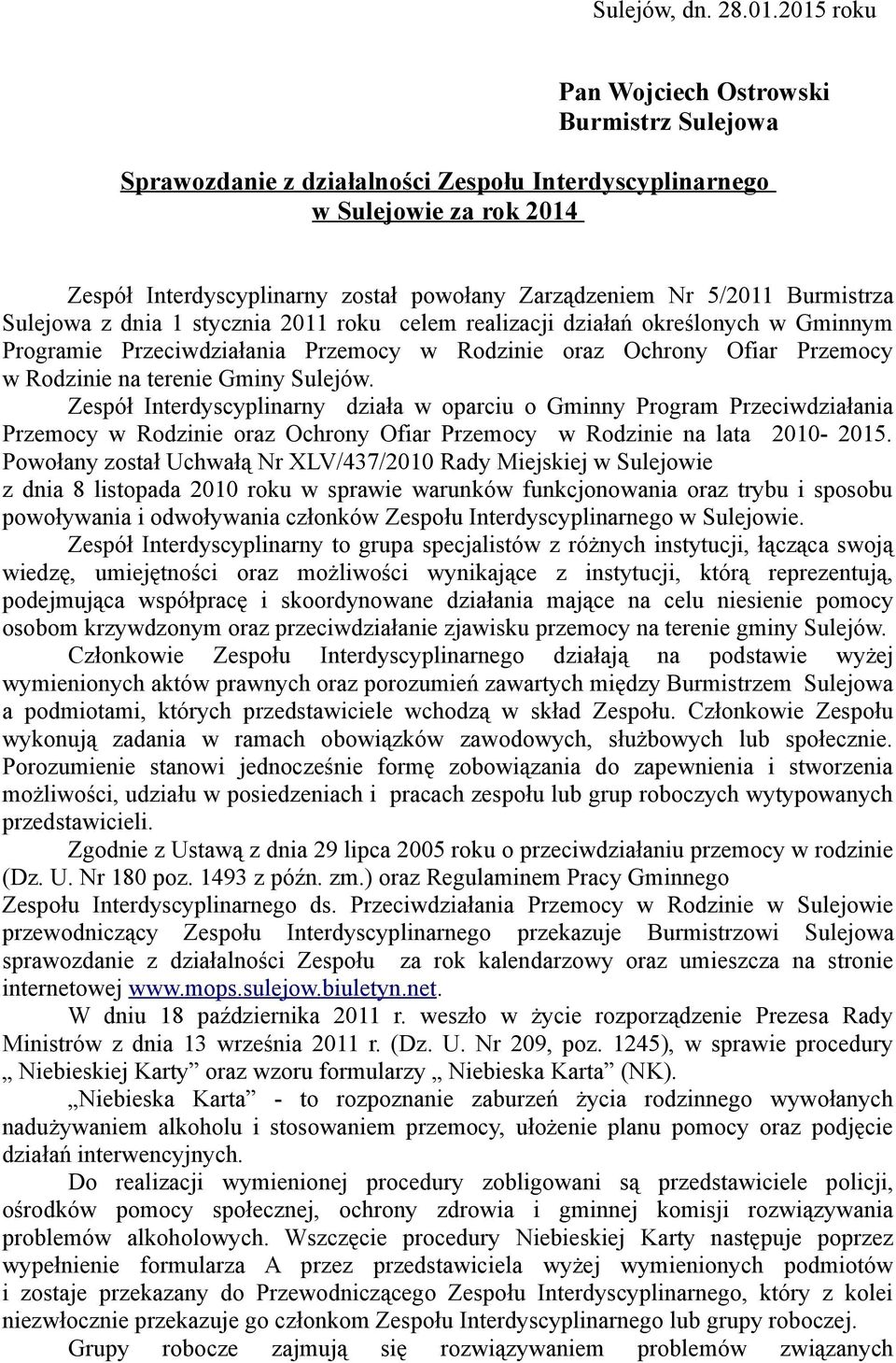 Burmistrza Sulejowa z dnia 1 stycznia 2011 roku celem realizacji działań określonych w Gminnym Programie Przeciwdziałania Przemocy w Rodzinie oraz Ochrony Ofiar Przemocy w Rodzinie na terenie Gminy