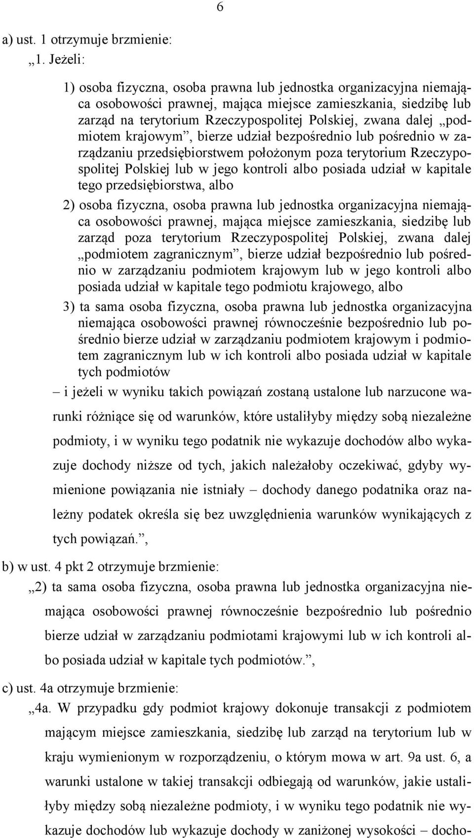 podmiotem krajowym, bierze udział bezpośrednio lub pośrednio w zarządzaniu przedsiębiorstwem położonym poza terytorium Rzeczypospolitej Polskiej lub w jego kontroli albo posiada udział w kapitale