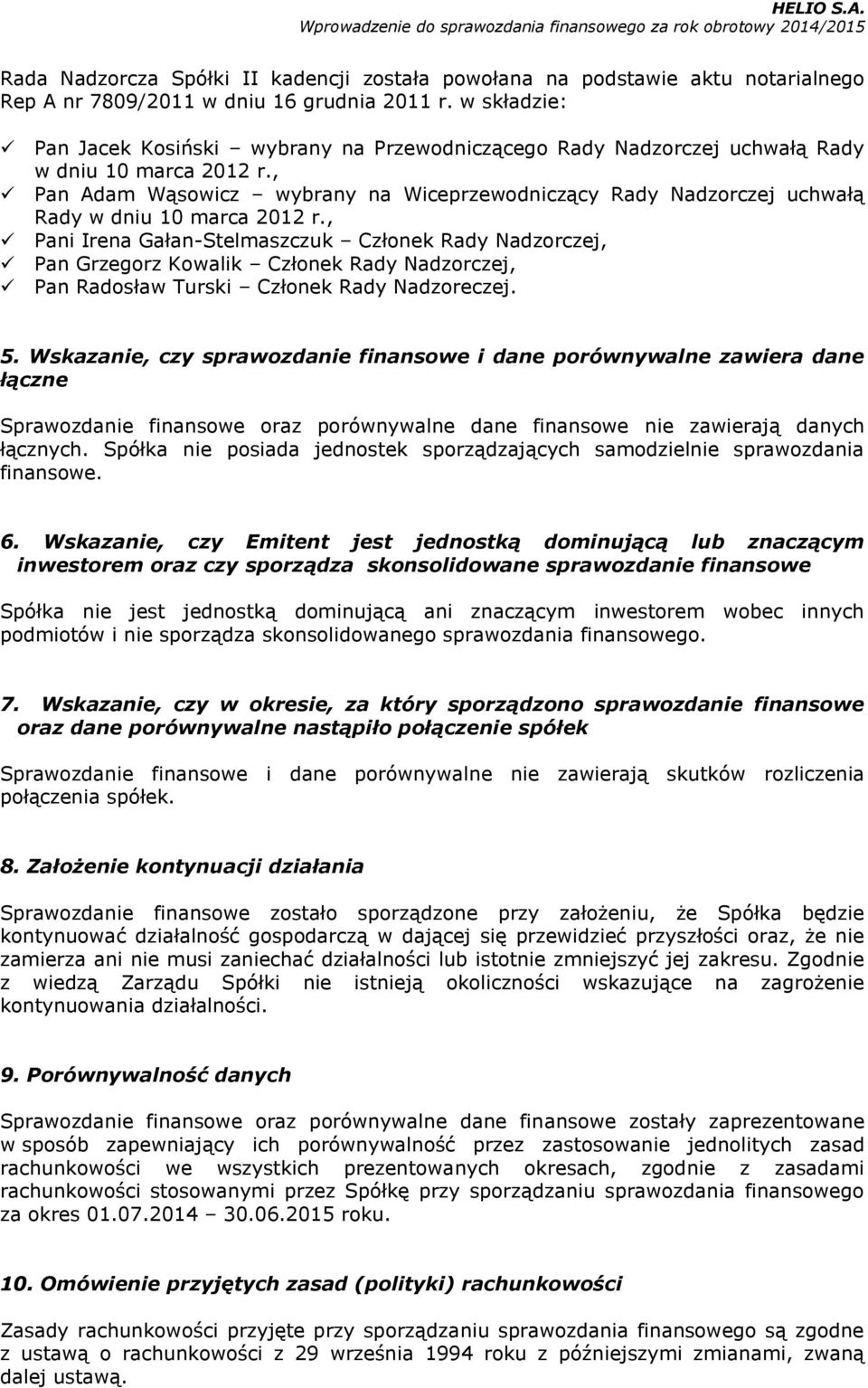 , Pan Adam Wąsowicz wybrany na Wiceprzewodniczący Rady Nadzorczej uchwałą Rady w dniu 10 marca 2012 r.