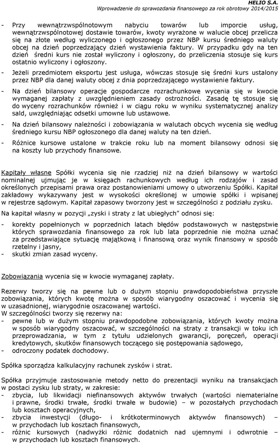 W przypadku gdy na ten dzień średni kurs nie został wyliczony i ogłoszony, do przeliczenia stosuje się kurs ostatnio wyliczony i ogłoszony.