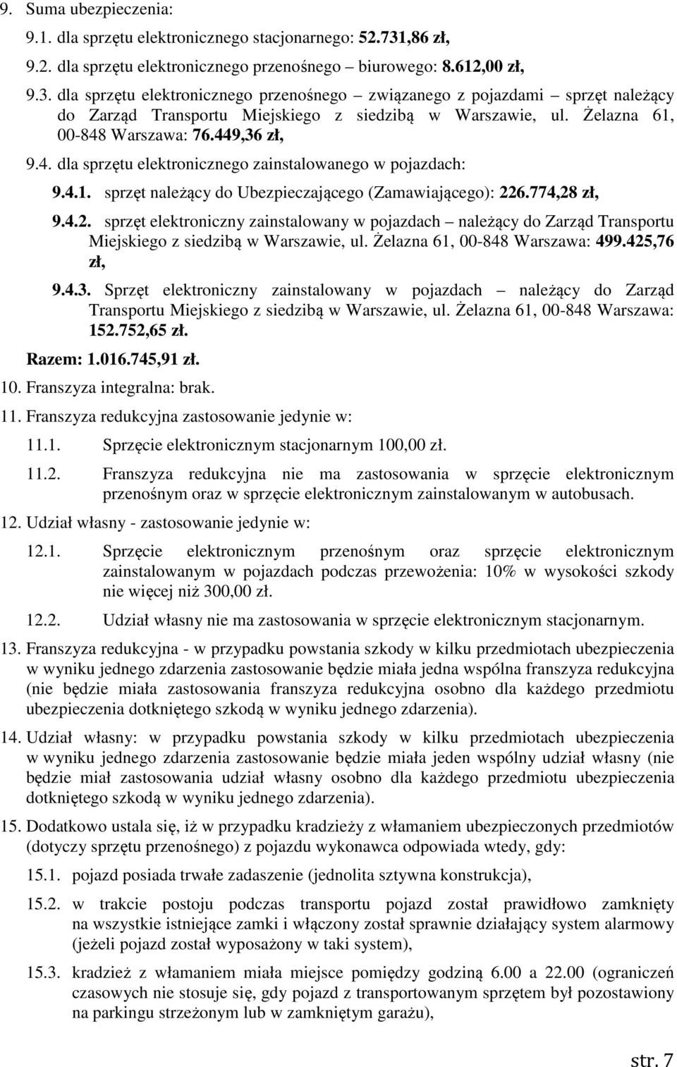 dla sprzętu elektronicznego przenośnego związanego z pojazdami sprzęt należący do Zarząd Transportu Miejskiego z siedzibą w Warszawie, ul. Żelazna 61, 00-848