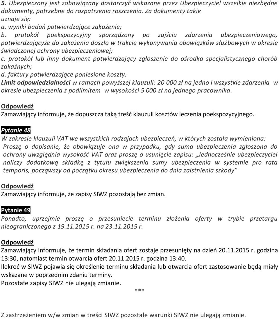 protokół poekspozycyjny sporządzony po zajściu zdarzenia ubezpieczeniowego, potwierdzającyże do zakażenia doszło w trakcie wykonywania obowiązków służbowych w okresie świadczonej ochrony