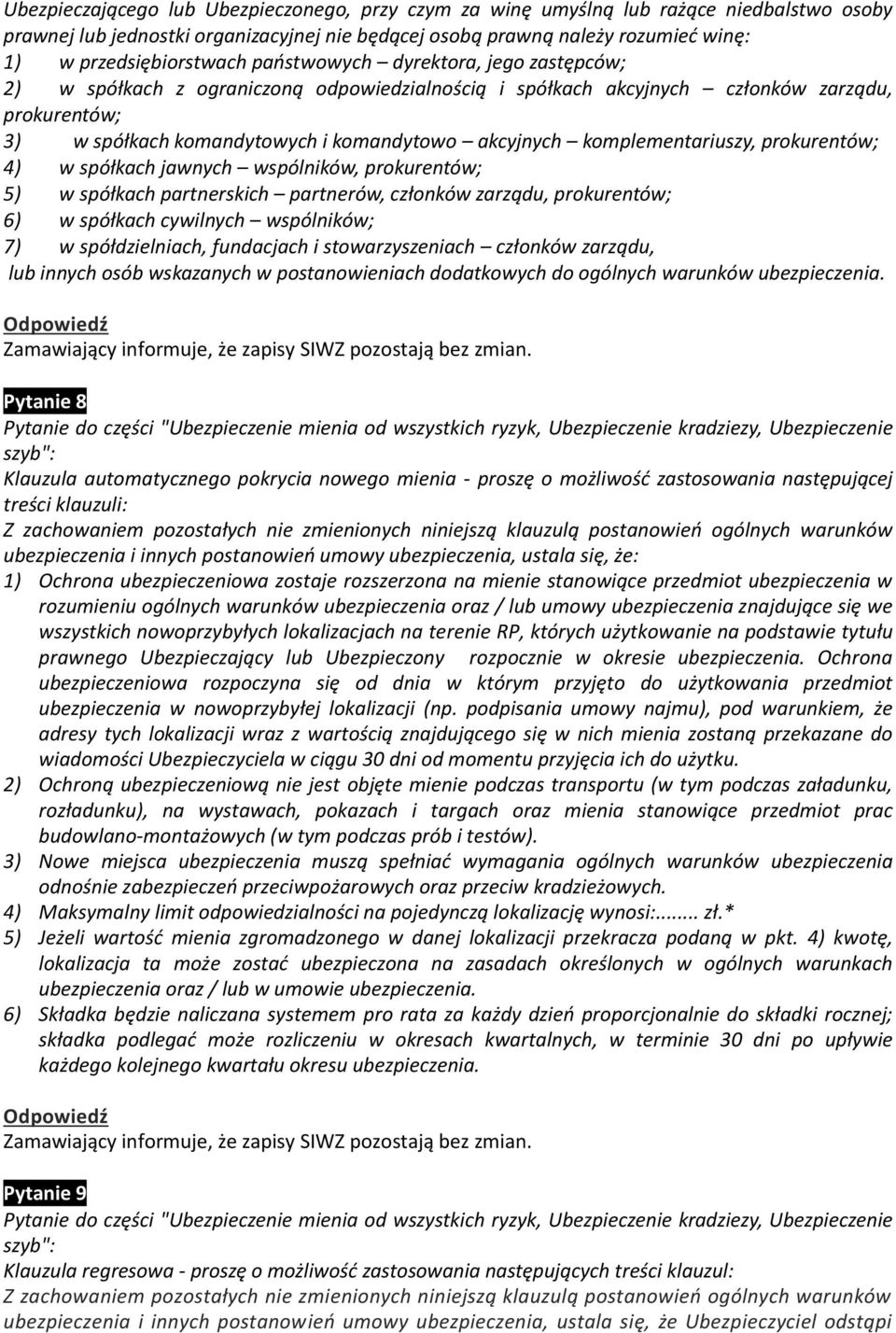 komplementariuszy, prokurentów; 4) w spółkach jawnych wspólników, prokurentów; 5) w spółkach partnerskich partnerów, członków zarządu, prokurentów; 6) w spółkach cywilnych wspólników; 7) w