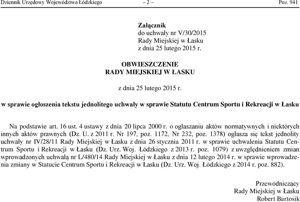 4 ustawy z dnia 20 lipca 2000 r. o ogłaszaniu aktów normatywnych i niektórych innych aktów prawnych (Dz. U. z 2011 r. Nr 197, poz. 1172, Nr 232, poz.