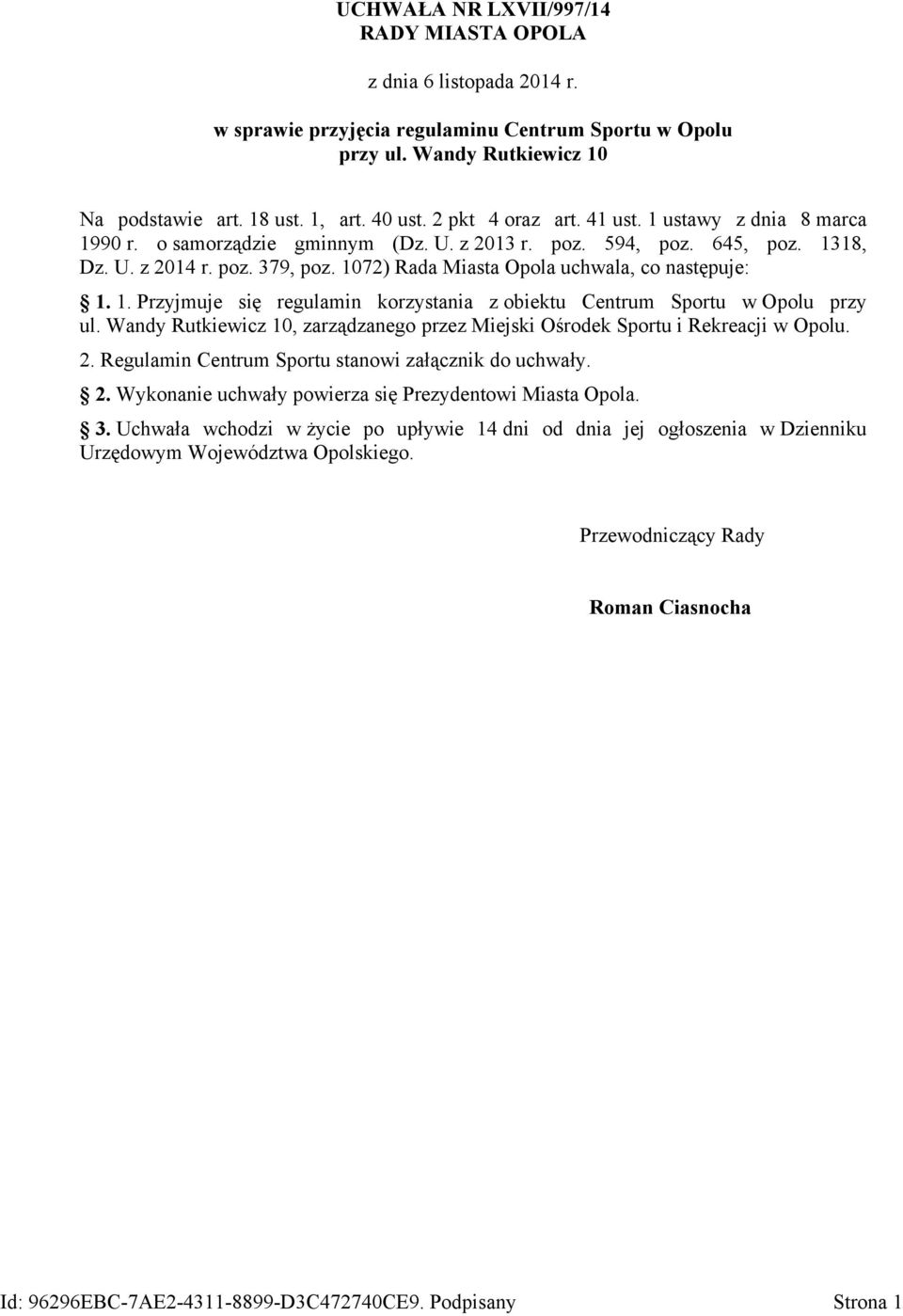 1072) Rada Miasta Opola uchwala, co następuje: 1. 1. Przyjmuje się regulamin korzystania z obiektu Centrum Sportu w Opolu przy ul.