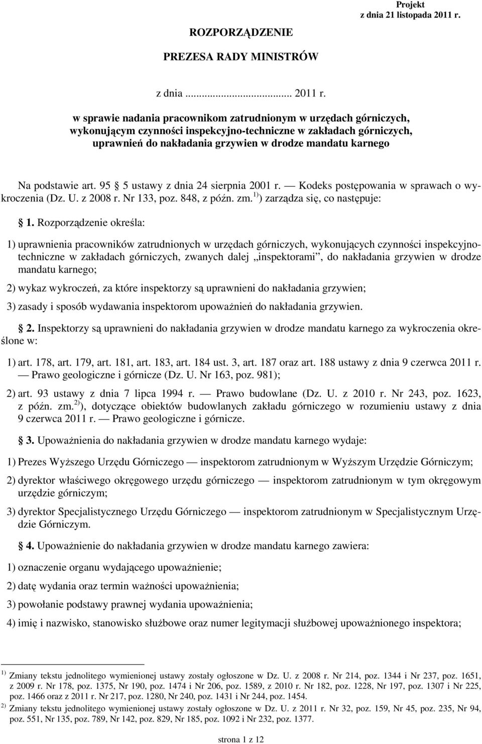 w sprawie nadania pracownikom zatrudnionym w urzędach górniczych, wykonującym czynności inspekcyjno-techniczne w zakładach górniczych, uprawnień do nakładania grzywien w drodze mandatu karnego Na