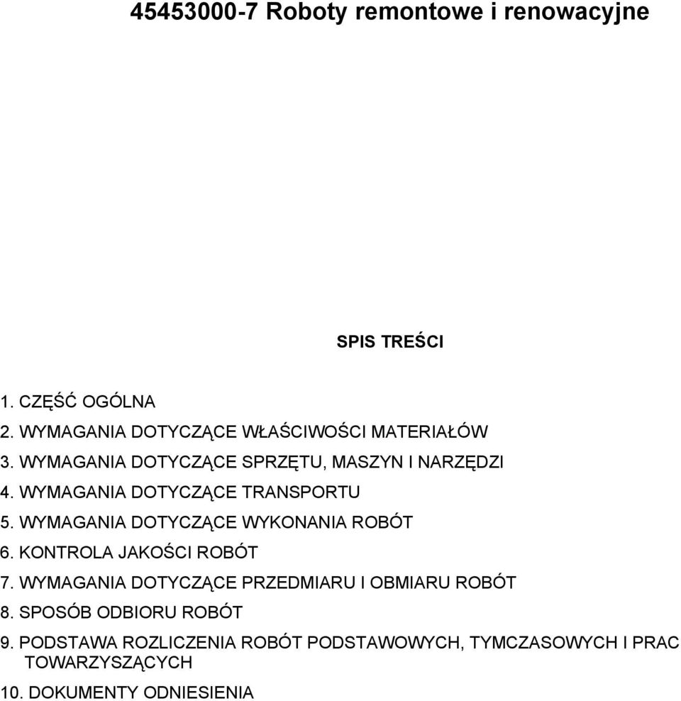 WYMAGANIA DOTYCZĄCE TRANSPORTU 5. WYMAGANIA DOTYCZĄCE WYKONANIA ROBÓT 6. KONTROLA JAKOŚCI ROBÓT 7.