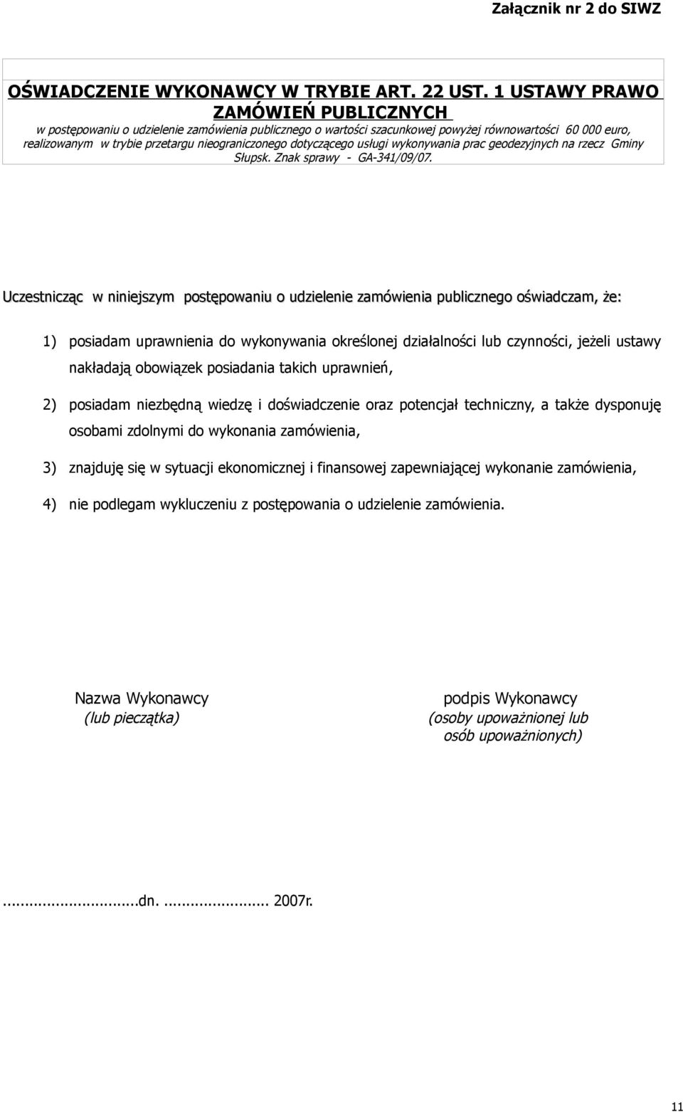 dotyczącego usługi wykonywania prac geodezyjnych na rzecz Gminy Słupsk. Znak sprawy - GA-341/09/07.