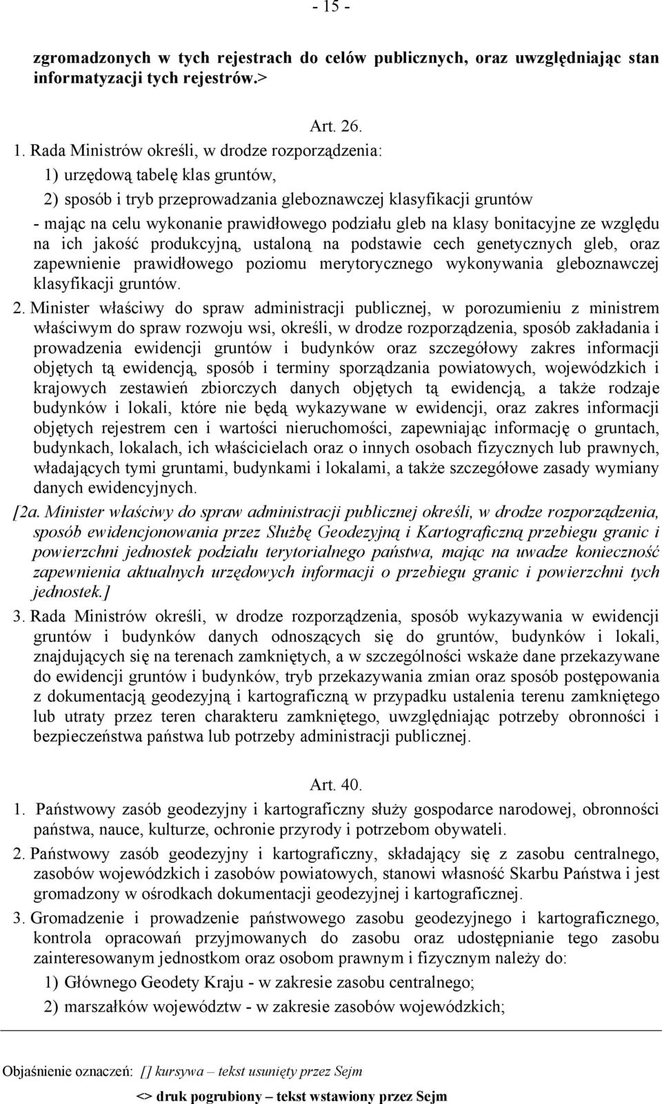 ustaloną na podstawie cech genetycznych gleb, oraz zapewnienie prawidłowego poziomu merytorycznego wykonywania gleboznawczej klasyfikacji gruntów. 2.