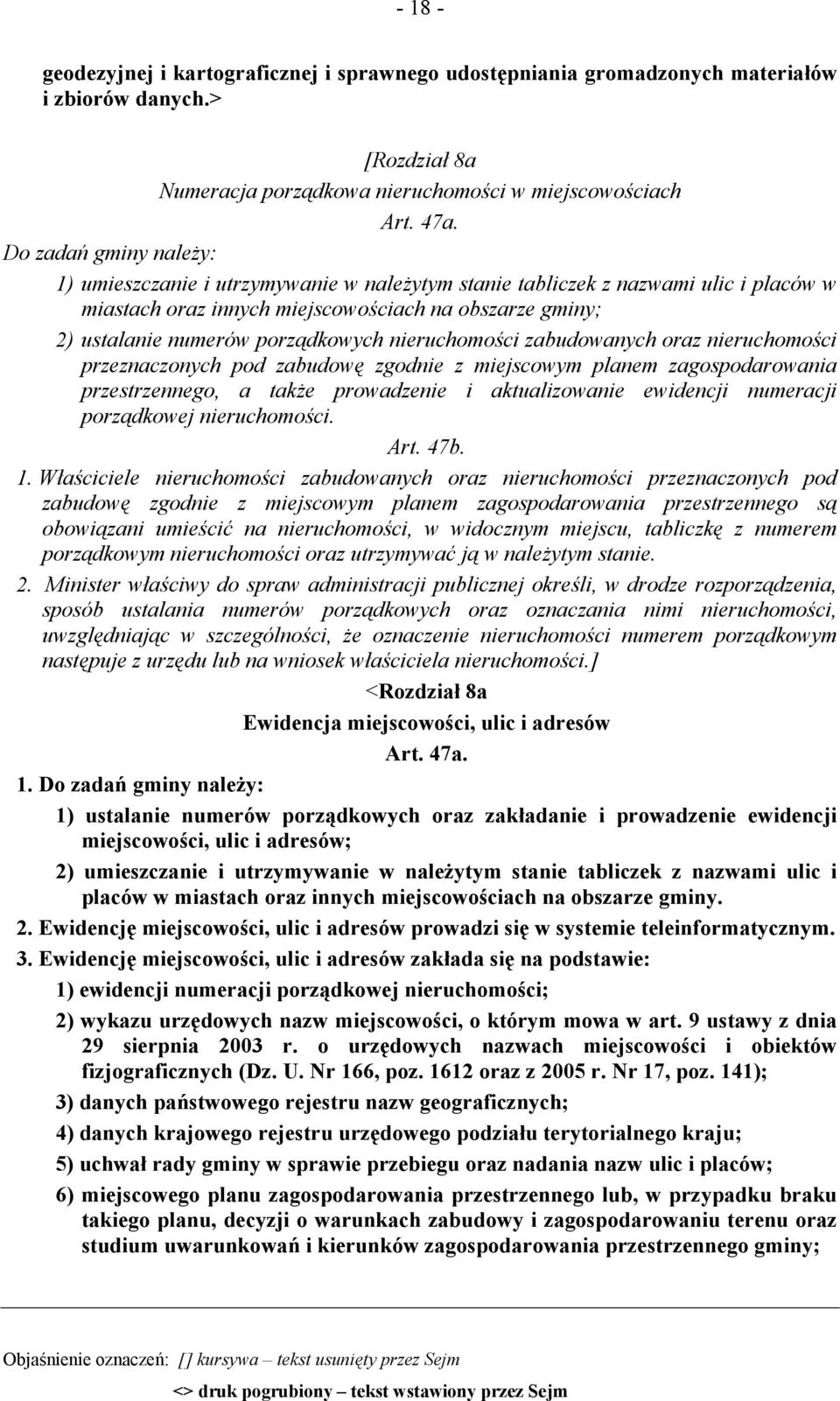 nieruchomości zabudowanych oraz nieruchomości przeznaczonych pod zabudowę zgodnie z miejscowym planem zagospodarowania przestrzennego, a także prowadzenie i aktualizowanie ewidencji numeracji