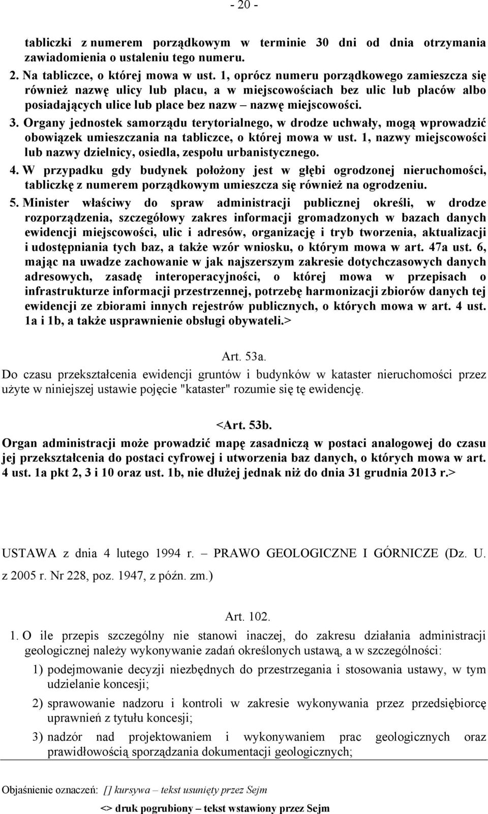 Organy jednostek samorządu terytorialnego, w drodze uchwały, mogą wprowadzić obowiązek umieszczania na tabliczce, o której mowa w ust.