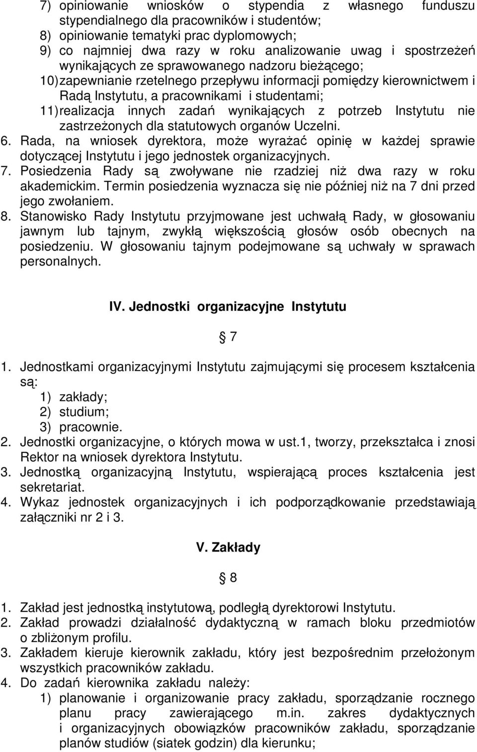 zadań wynikających z potrzeb Instytutu nie zastrzeżonych dla statutowych organów Uczelni. 6.