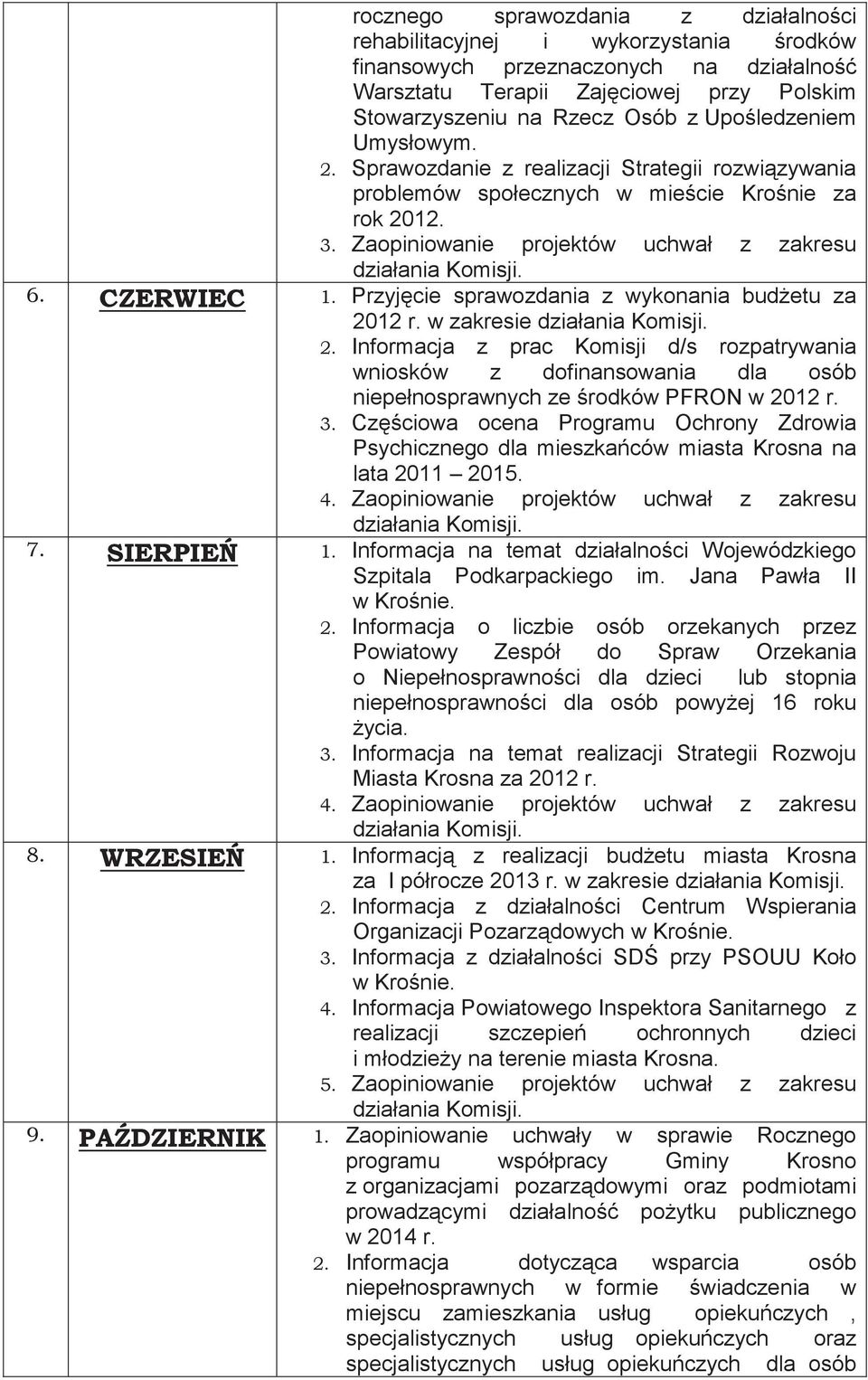 w zakresie Informacja z prac Komisji d/s rozpatrywania wniosków z dofinansowania dla osób niepełnosprawnych ze rodków PFRON w 2012 r.