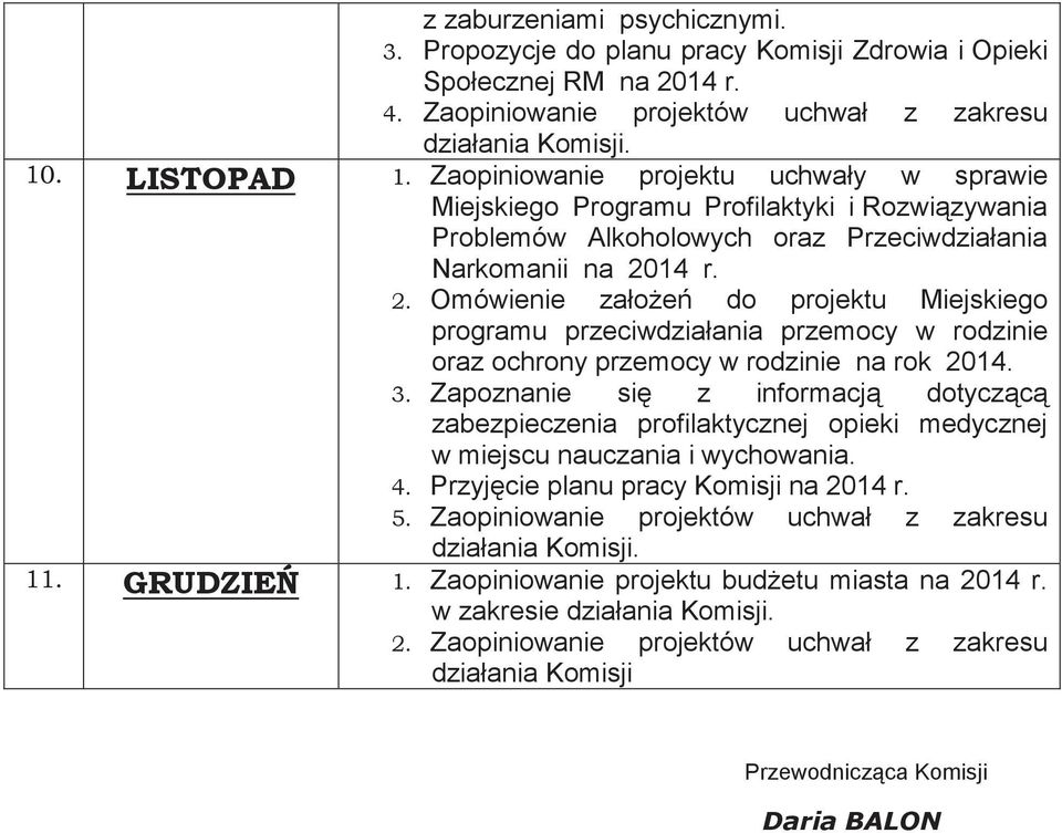 Omówienie załoe do projektu Miejskiego programu przeciwdziałania przemocy w rodzinie oraz ochrony przemocy w rodzinie na rok 2014.