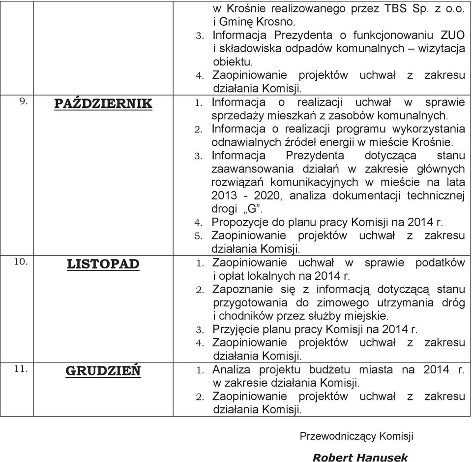 Informacja Prezydenta dotyczca stanu zaawansowania działa w zakresie głównych rozwiza komunikacyjnych w miecie na lata 2013-2020, analiza dokumentacji technicznej drogi G.